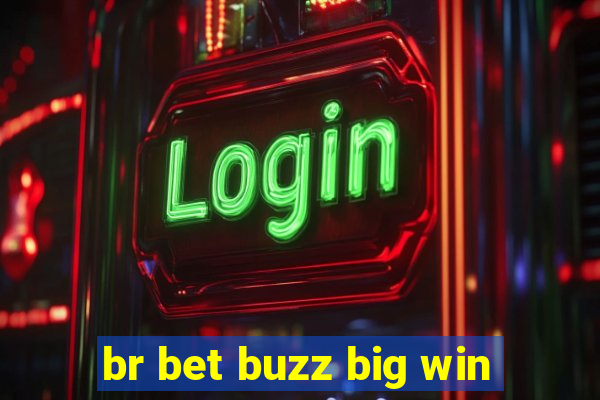 br bet buzz big win